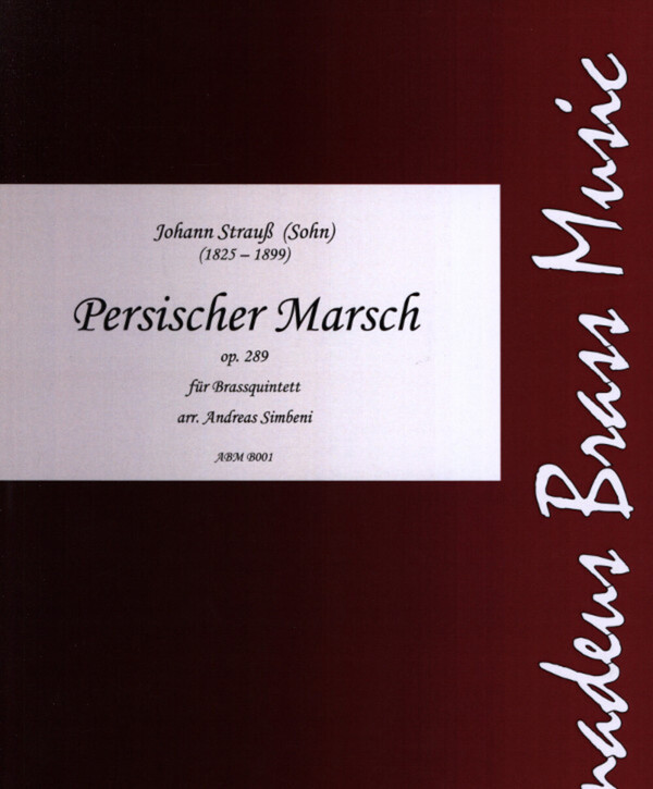 Strauss Johann Sohn Simbeni 1825 1899 Persischer Marsch Op 289 Fur Brass Quintet Blechblasersortiment Kobl persischer marsch op 289