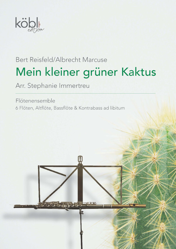 Reisfeld, Bert / Marbot, Rolf / Immertreu, Stephanie (arr.) - Mein kleiner  grner Kaktus fr Fltenensemble | Blechblsersortiment Kbl