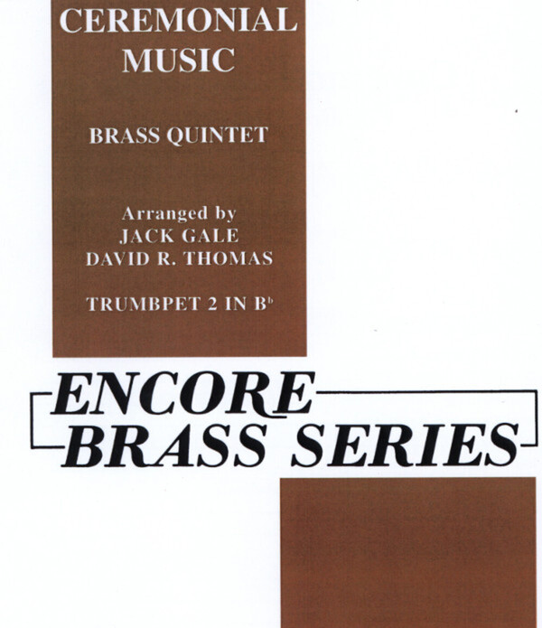 Ceremonial Music - Trompete 2 in B<br>fr 2 Trompeten, Horn (Posaune), Posaune + Tuba