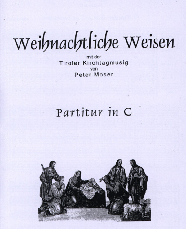 Weihnachtliche Weisen mit der Tiroler Kirchtagmusik - Partitur<br>fr Brass Quartet + Tuba ad lib.