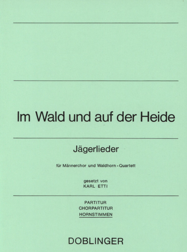 Im Wald und auf der Heide - Horn-Stimmen<br>fr Mnnerchor + Hornquartett