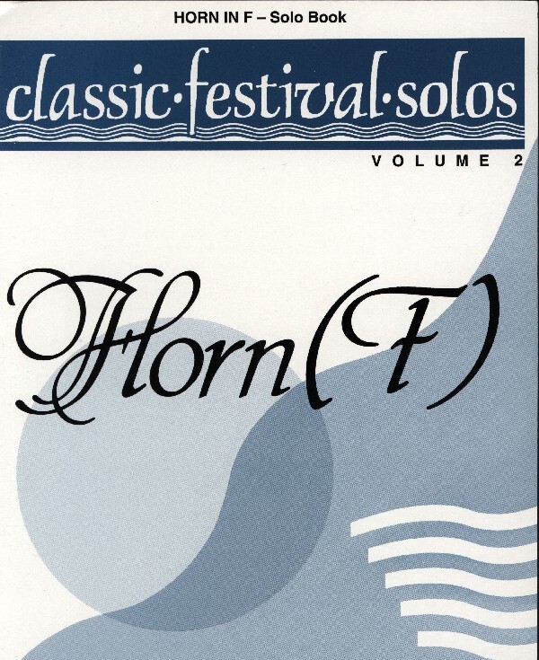 Classic Festival Solos Vol. 2 - Horn-Stimme (horn score)<br>Horn + Klavier (piano)