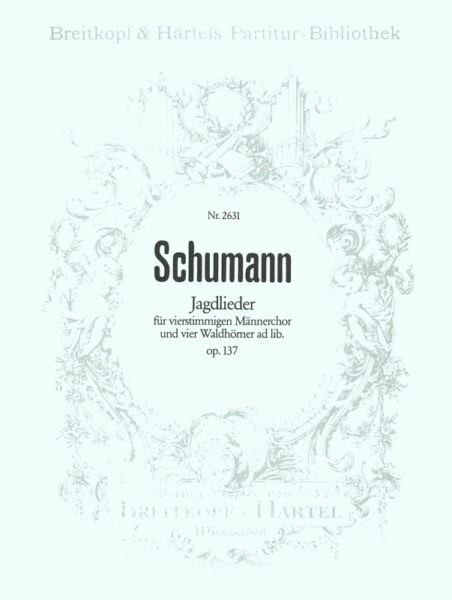 5 Jagdlieder op.137 - Partitur<br>fr Mnnerchor (TTBB) + 4 Hrner
