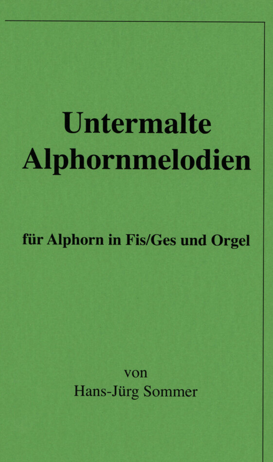 Untermalte Alphornmelodien<br>fr 1 oder 2 Alphrner in Fis + Orgel