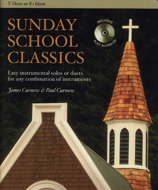 Sunday School Classics - Horn-Stimme + Mitspiel-CD (horn score+CD)<br>1-2 Hrner + Klavier (piano) + Mitspiel-CD (play-along CD)