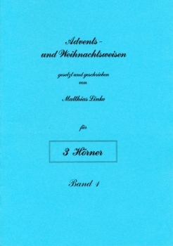 Advents- und Weihnachtsweisen, Band 1<br>fr 3 Hrner in F