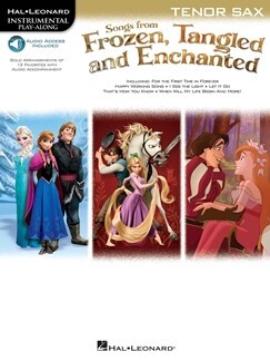 Songs From Frozen, Tangled & Enchanted fr Tenorsaxophon<br>Instrumental Play-Along