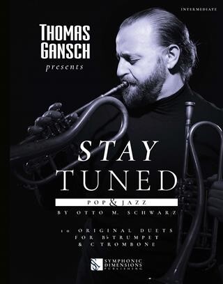 Thomas Gansch presents Stay Tuned- Trompete + Posaune<br>Pop + Jazz - 10 Original Duette