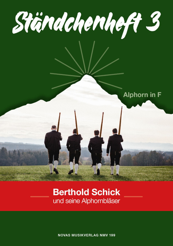 Stndchenheft 3 fr Alphorn in F<br>Berthold Schick und seine Alphornblser