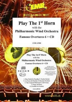 Play The 1st Horn in F: Famous Overtures 6<br>with The Philharmonic Wind Orchestra  + CD