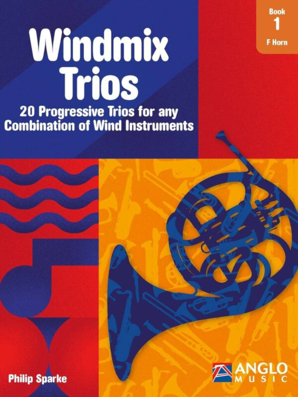 Windmix Trios Book 1- Horn in F<br>20 Progressive Trios for any Combination of Wind Instruments