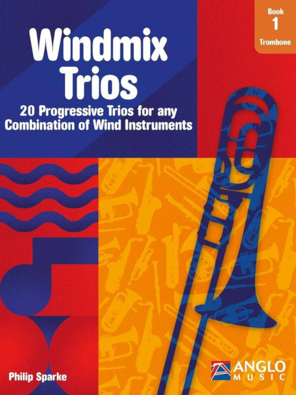 Windmix Trios Book 1- Trombone<br>20 Progressive Trios for any Combination of Wind Instruments